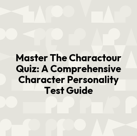 Master The Charactour Quiz: A Comprehensive Character Personality Test Guide