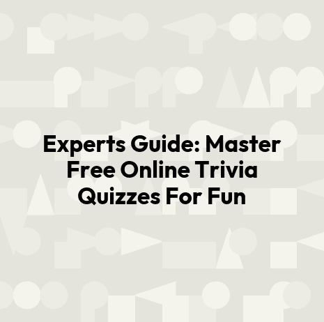 Experts Guide: Master Free Online Trivia Quizzes For Fun