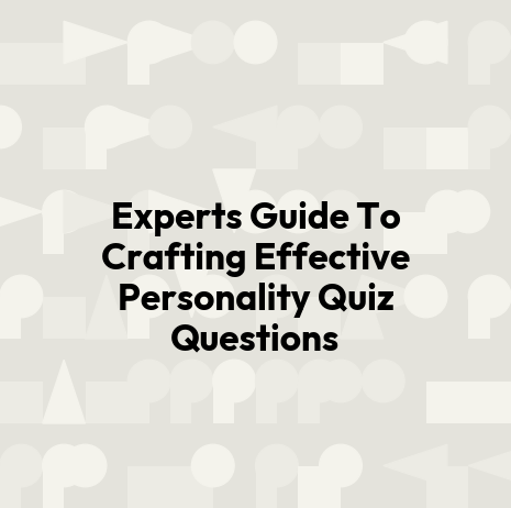 Experts Guide To Crafting Effective Personality Quiz Questions