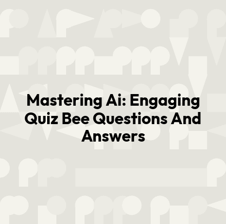 Mastering Ai: Engaging Quiz Bee Questions And Answers