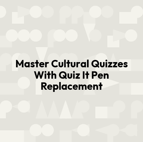 Master Cultural Quizzes With Quiz It Pen Replacement