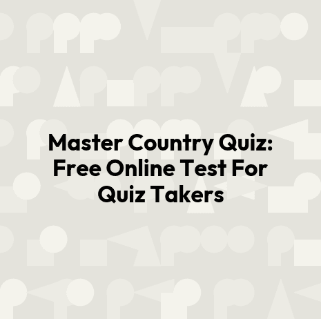 Master Country Quiz: Free Online Test For Quiz Takers