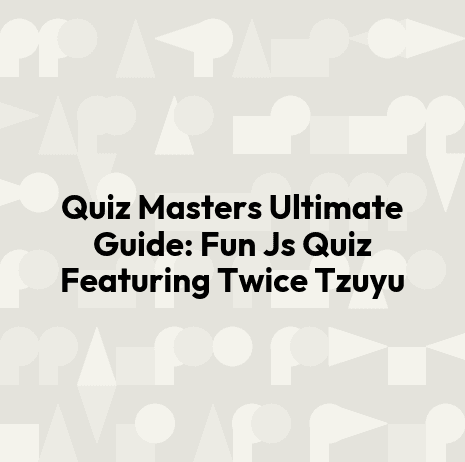 Quiz Masters Ultimate Guide: Fun Js Quiz Featuring Twice Tzuyu