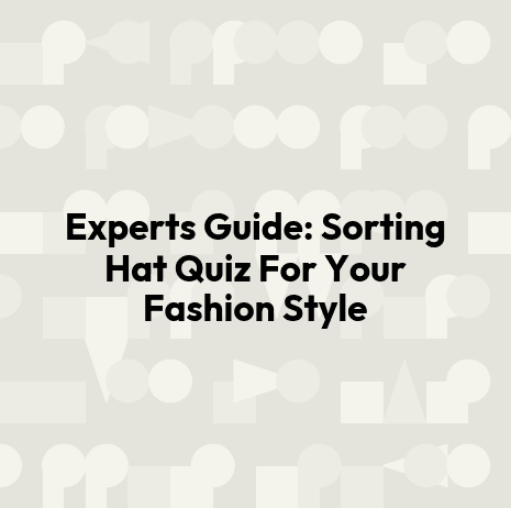 Experts Guide: Sorting Hat Quiz For Your Fashion Style